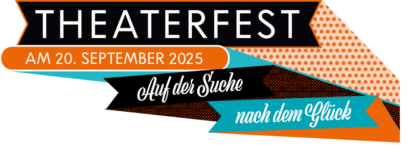 Tag der offenen Tür: Theaterfest »Auf der Suche nach dem Glück« am 20. September 2025