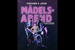 FISCHER & JUNG - MÄDELSABEND