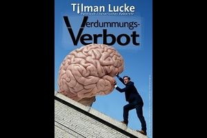 Tilman Lucke – „Verdummungsverbot“