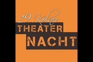 19. Kölner Theaternacht - Bürgerhaus Stollwerck