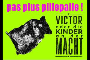 VICTOR ODER DIE KINDER AN DER MACHT