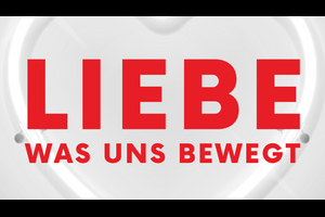 LIEBE. WAS UNS BEWEGT
