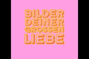 Bilder deiner großen Liebe