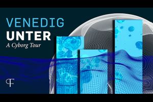 VENEDIG UNTER - A Cyborg Tour